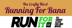 The Crafty Nerd - Running For Rana - Run For It 5K for To Write Love On Her Arms